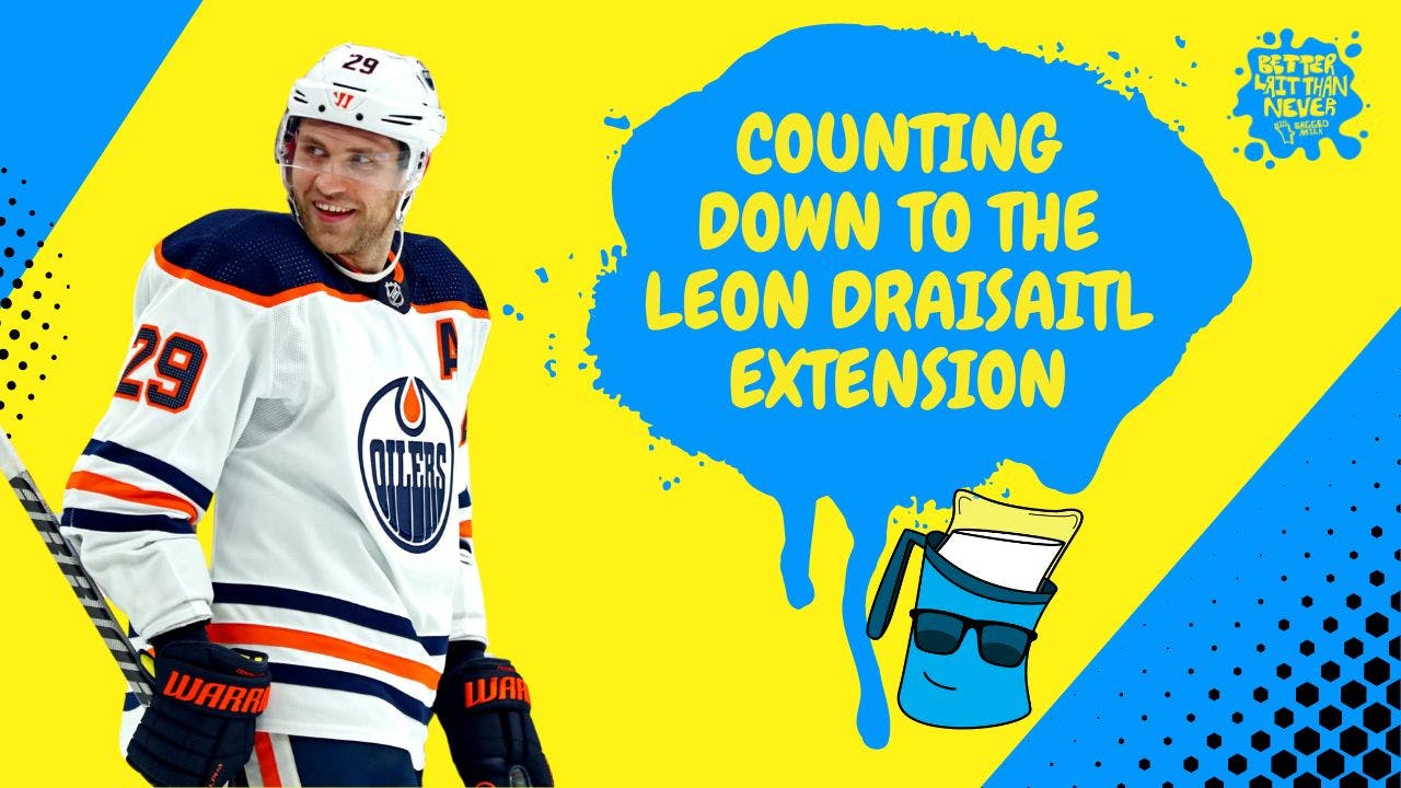 Edmonton Oilers Leon Draisaitl Better Lait Than Never