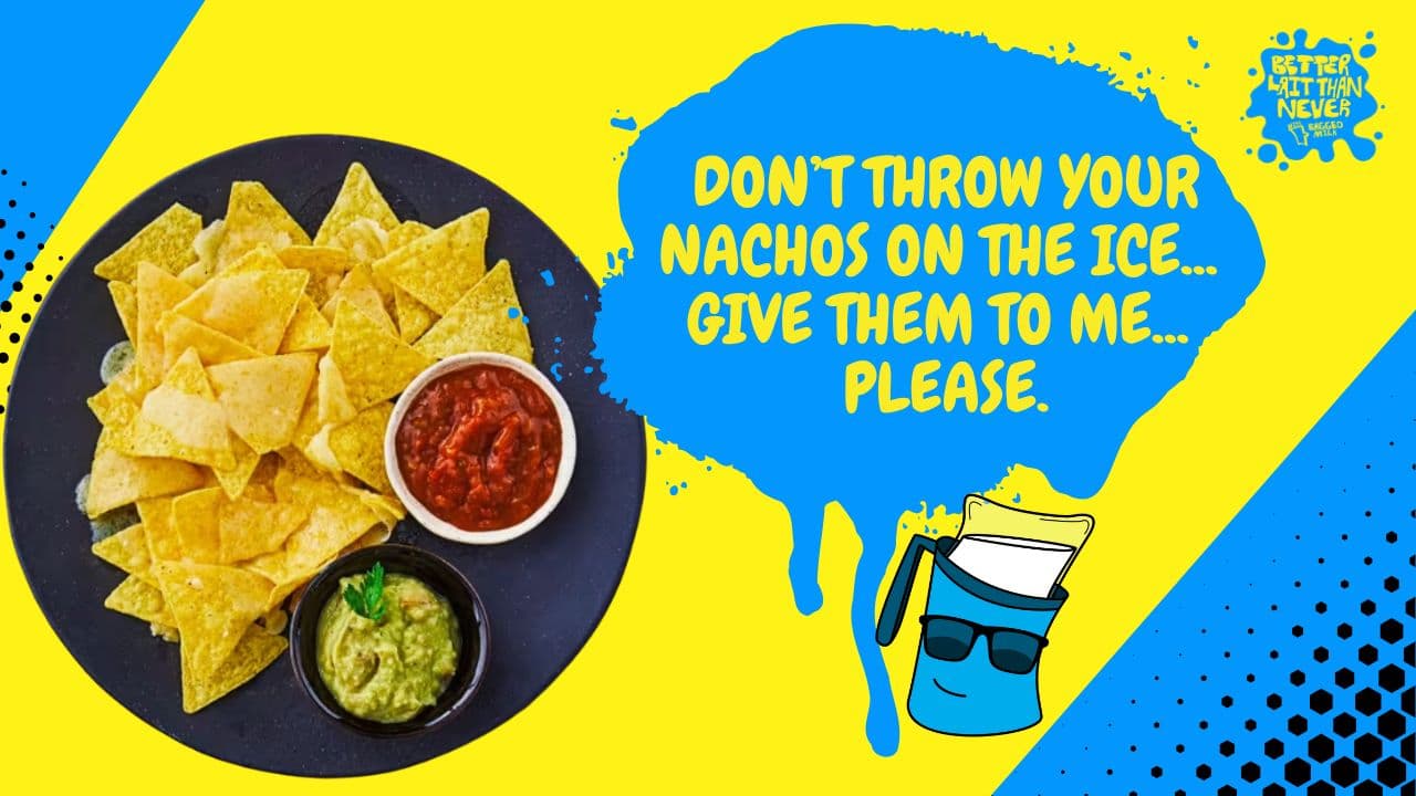 Better Lait Than Never Nacho Gate