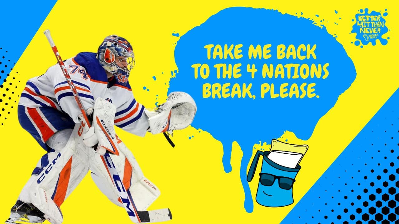 Better Lait Than Never - Edmonton Oilers are struggling post-4 Nations