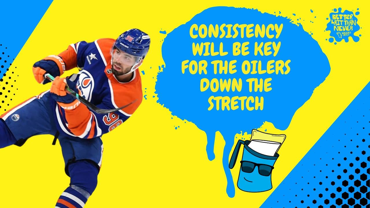 Better Lait Than Never - Edmonton Oilers need to be consistent