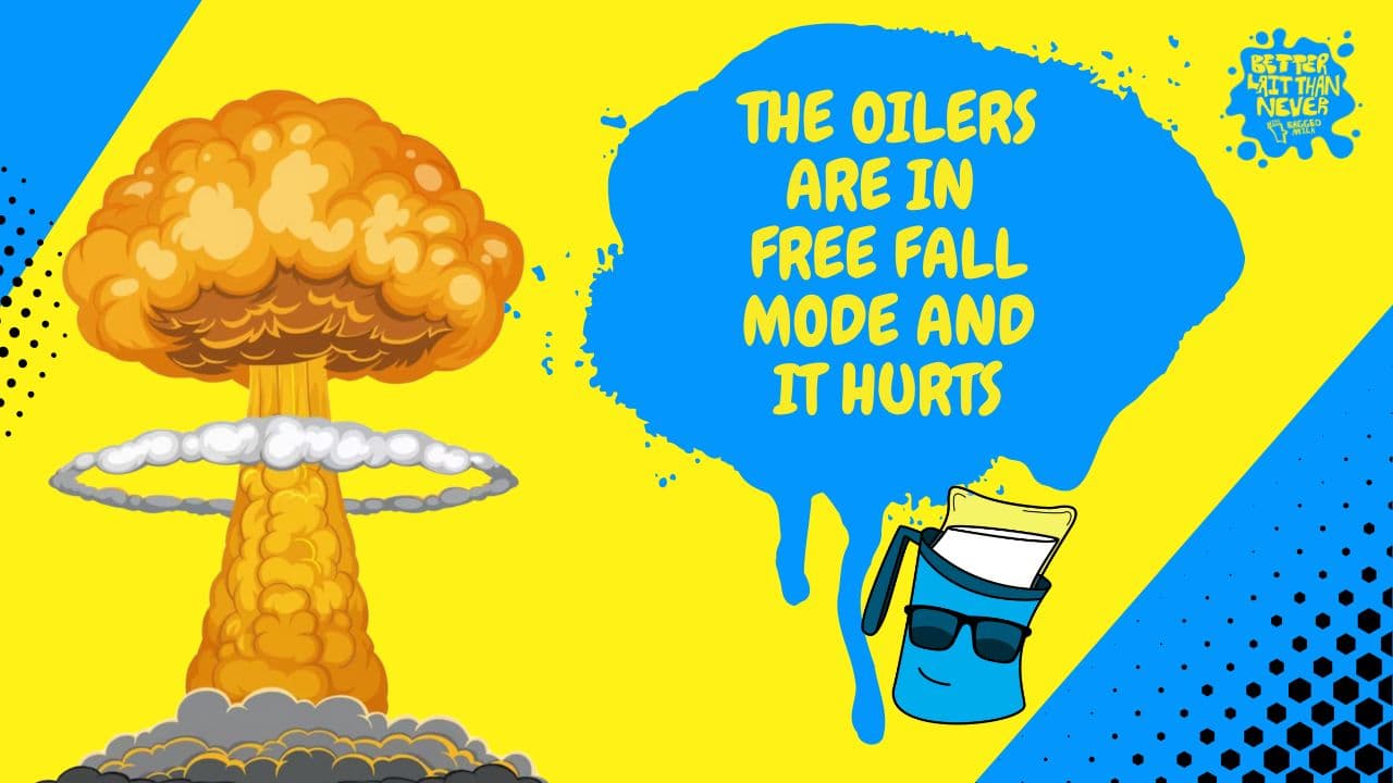 Better Lait Than Never - The Edmonton Oilers are in free fall mode