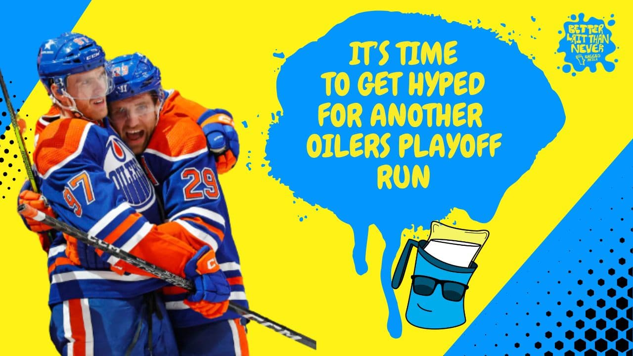 Better Lait Than Never - Edmonton Oilers Playoff Run