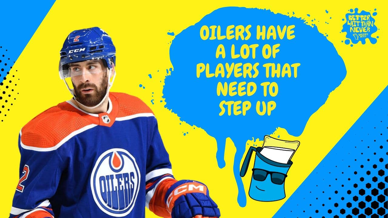 Better Lait Than Never - Oilers need players to step up