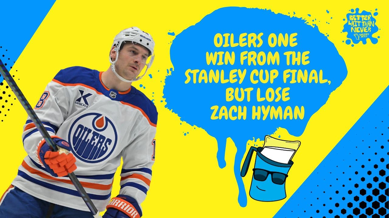 Better Lait Than Never - Edmonton Oilers win Game 4, but lose Zach Hyman