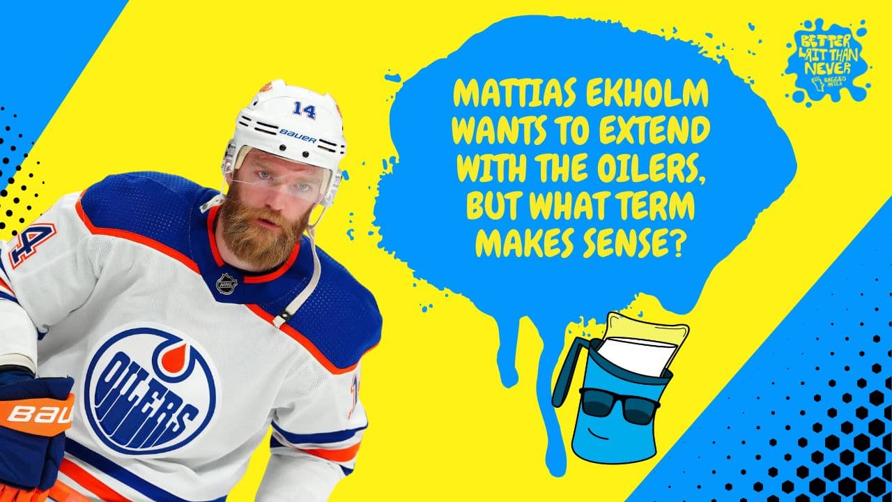 Better Lait Than Never - Mattias Ekholm Edmonton Oilers Contract Extension