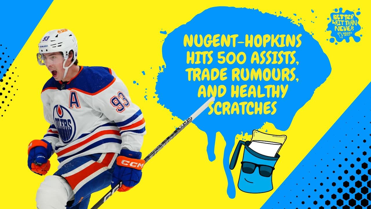 Better Lait Than Never - Ryan Nugent-Hopkins 500 assist
