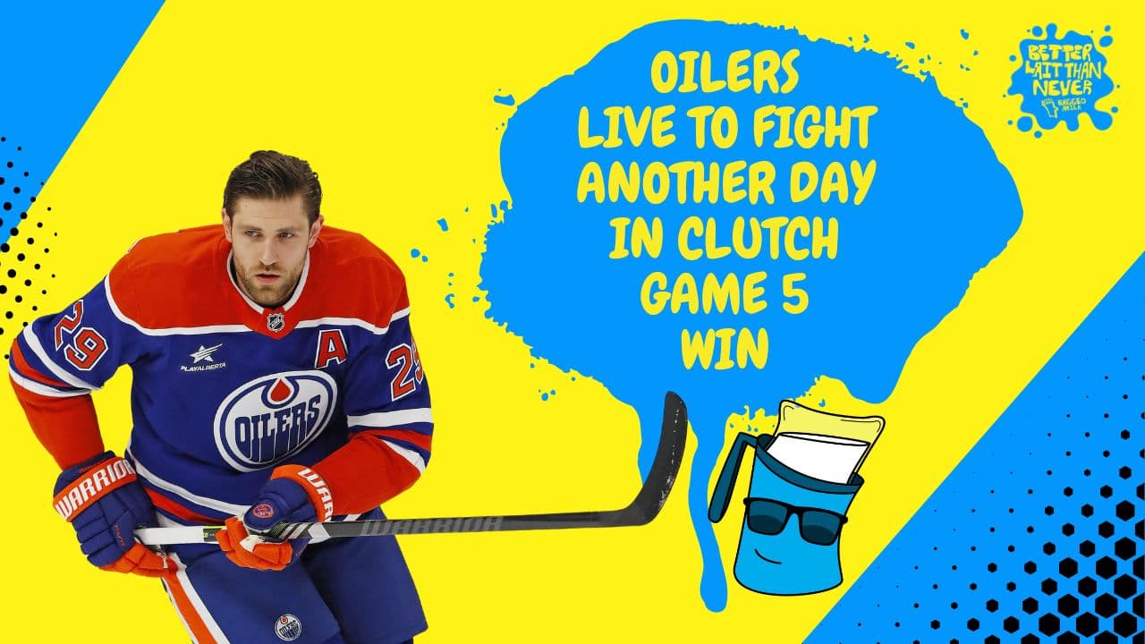 Better Lait Than Never - Edmonton Oilers Live to Fight Another Day
