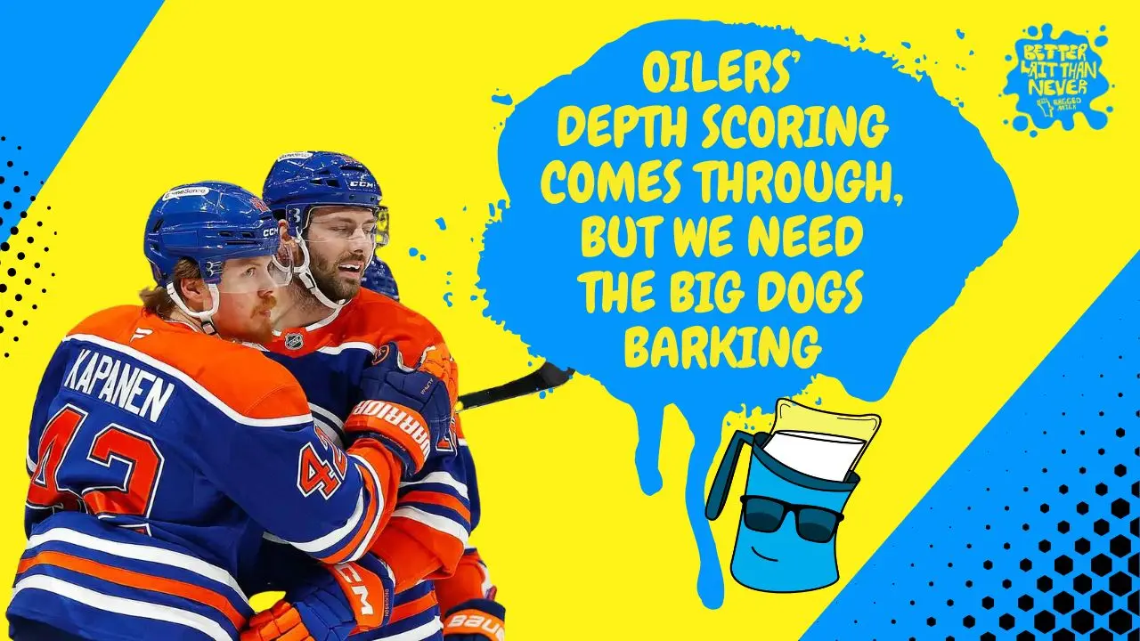 Better Lait Than Never - Oilers win Game 1, depth scoring