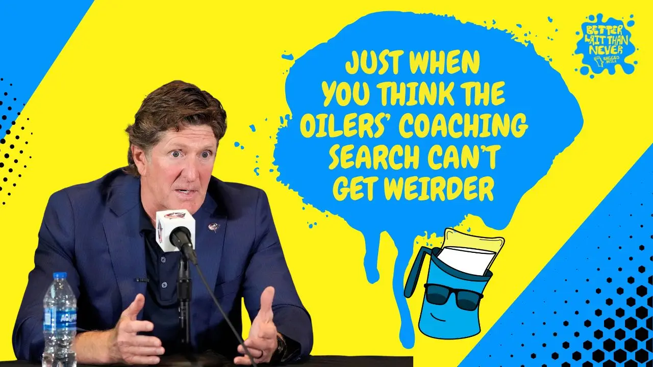 Better Lait Than Never - Edmonton Oilers and Mike Babcock