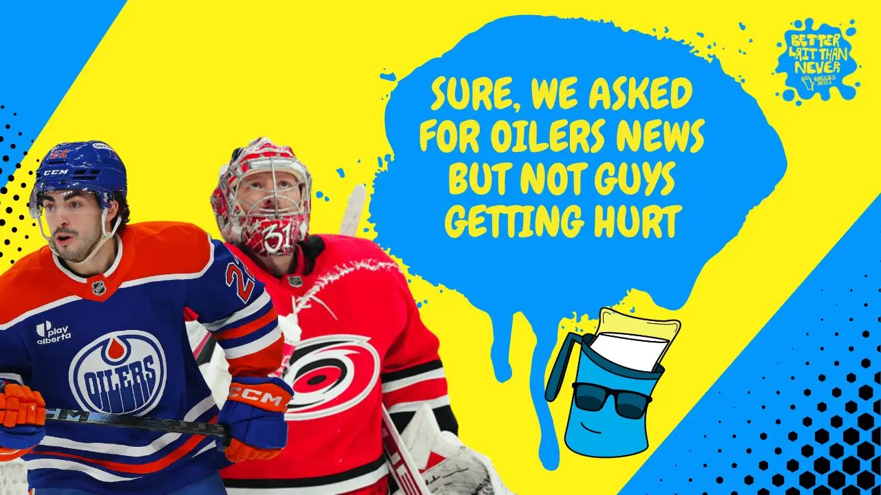 Better Lait Than Never - Edmonton Oilers injuries